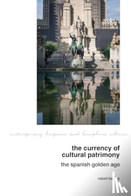 Bayliss, Robert - The Currency of Cultural Patrimony: The Spanish Golden Age