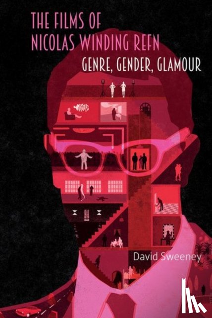 Sweeney, David - The Films of Nicolas Winding Refn