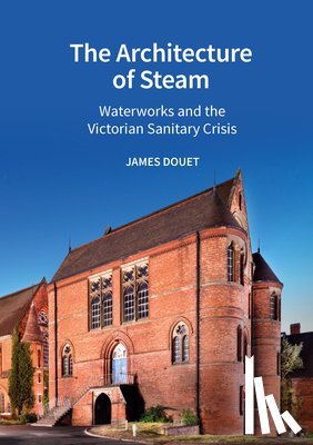 Douet, James - The Architecture of Steam