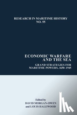 Morgan-Owen, David - Economic Warfare and the Sea: Grand Strategies for Maritime Powers, 1650-1945