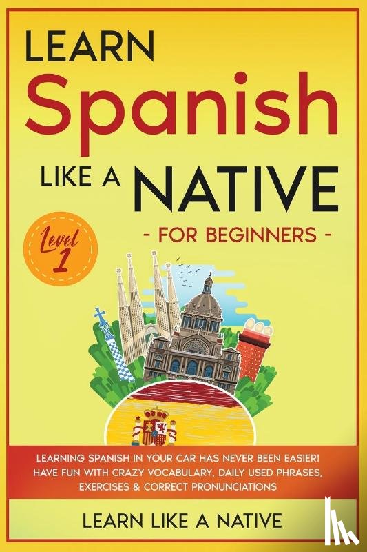 Learn Like A Native - Learn Spanish Like a Native for Beginners - Level 1
