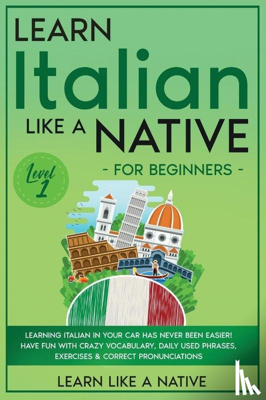 Learn Like A Native - Learn Italian Like a Native for Beginners - Level 1