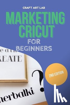 Lab, Craft Art - Marketing Cricut for Beginners