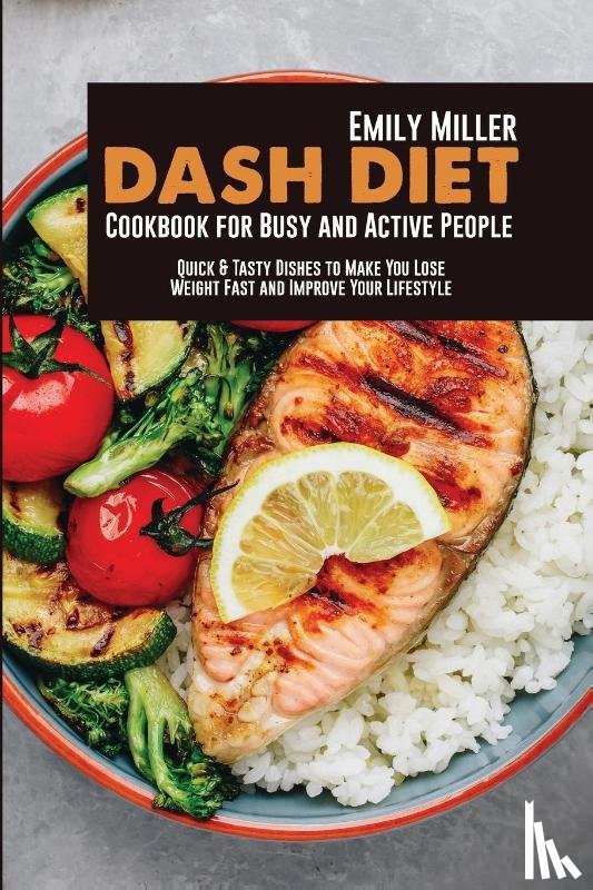 Miller, Emily - Dash Diet Cookbook for Busy and Active People