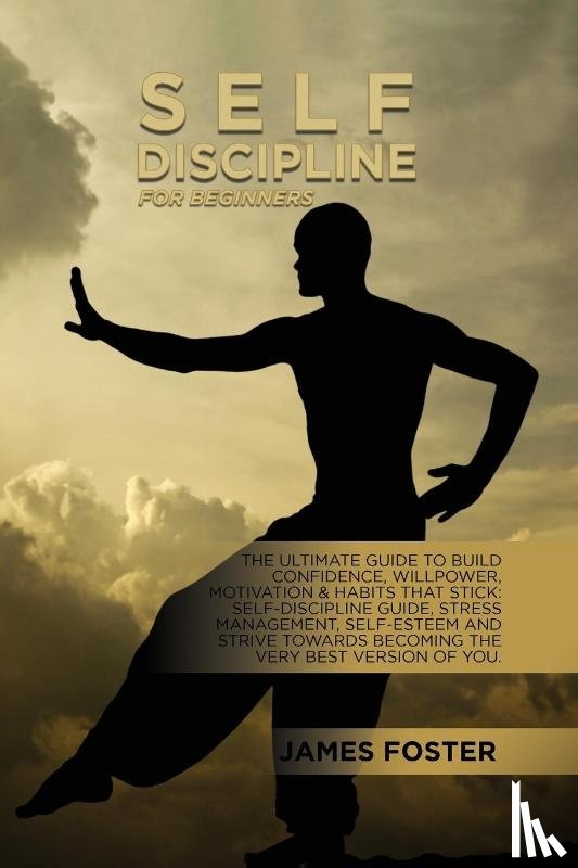 Foster, James - Self-Discipline For Beginners