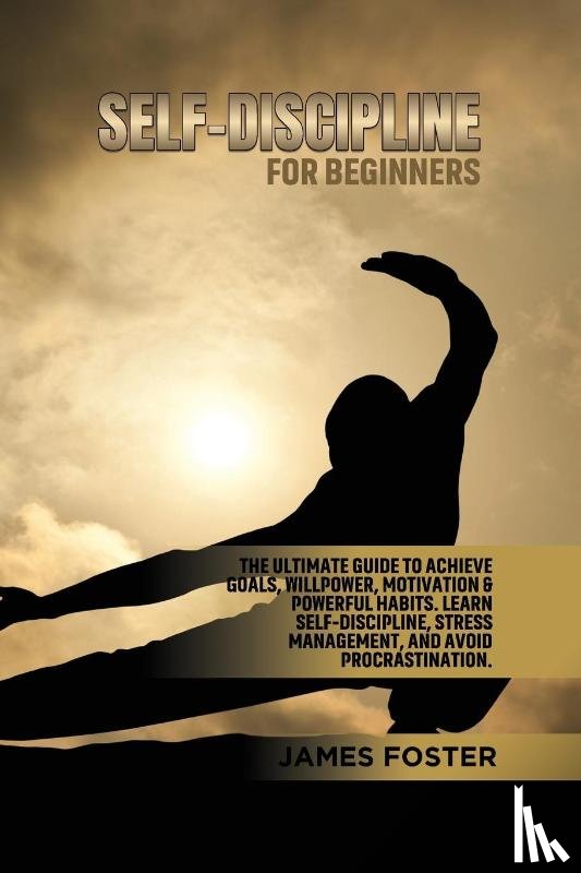 Foster, James - Self-Discipline for Beginners