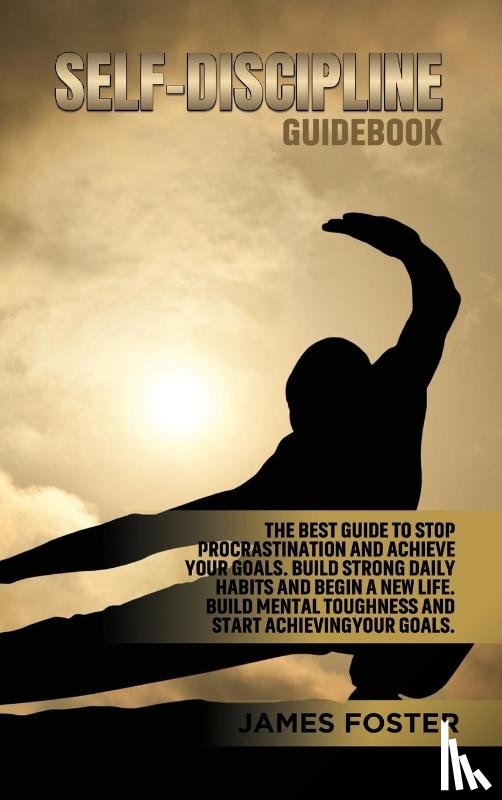 Foster, James - Self-Discipline Guidebook