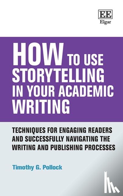 Pollock, Timothy G. - How to Use Storytelling in Your Academic Writing