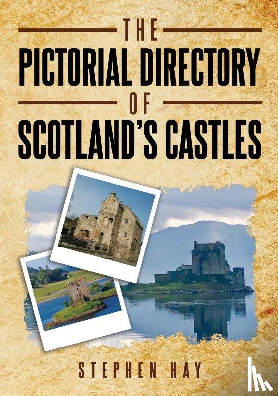 Hay, Stephen - The Pictorial Directory of Scotland's Castles