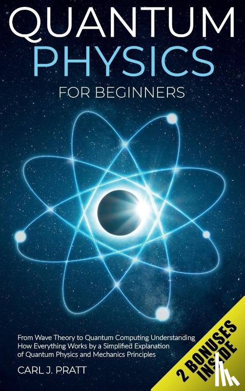 Pratt, Carlos J - Quantum physics and mechanics for beginners