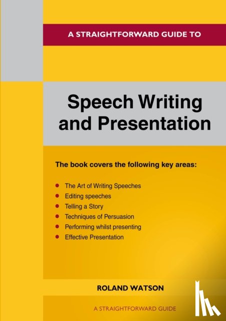 Watson, Roland - A Straightforward Guide to Speech Writing and Presentation