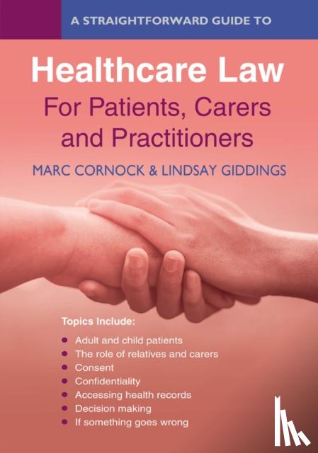 Cornock, Marc, Giddings, Lindsay - A Straightforward Guide to Healthcare Rights & Law: A Guide for Patients, Carers and Practitioners