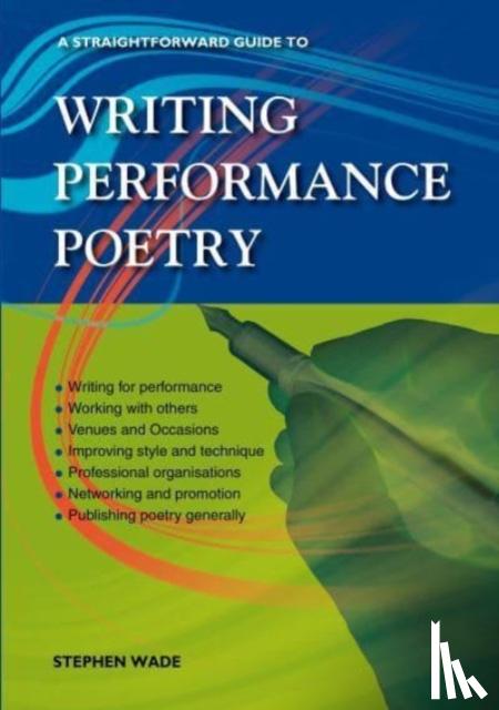 Wade, Stephen - A Straightforward Guide to Writing Performance Poetry
