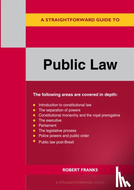 Franks, Robert - A Straightforward Guide to Public Law: Revised Edition 2023