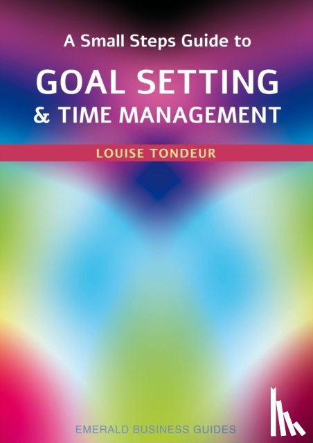 Tondeur, Louise - A Small Steps Guide to Time Management and Goal Setting