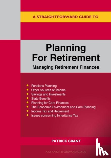 Grant, Patrick - A Straightforward Guide to Planning for Retirement