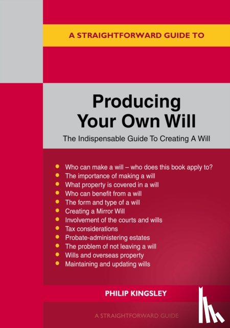 Kingsley, Philip - A Straightforward Guide to Producing Your Own Will