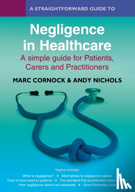 Cornock, Marc, Nichols, Andy - A Straightforward Guide to Negligence in Healthcare