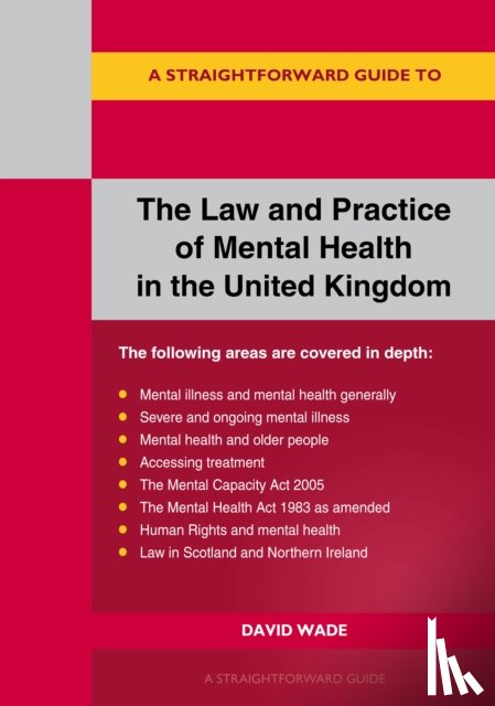 Wade, David - A Straightforward Guide to the Law and Practice of Mental Health in the UK