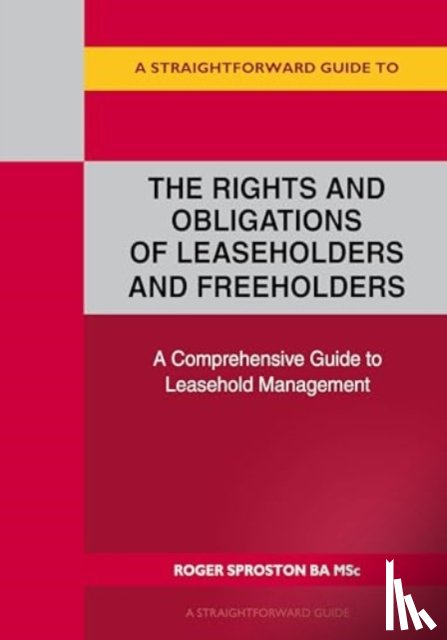 Sproston, Roger - A Straightforward Guide to the Rights and Obligations of Leaseholders and Freeholders