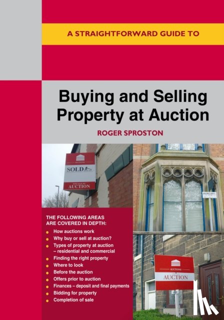 Sproston, Roger - A Straightforward Guide to Buying and Selling Property at Auction