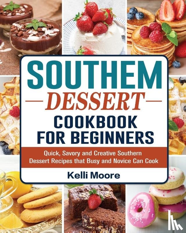 Moore, Kelli - Southern Dessert Cookbook For Beginners