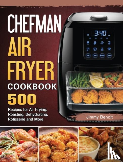 Benoit, Jimmy - Chefman Air Fryer Cookbook