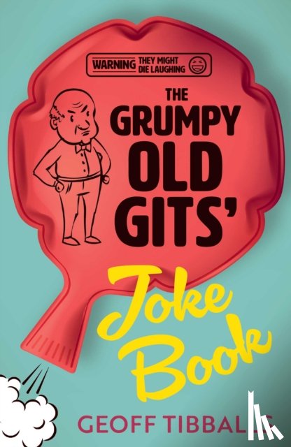 Tibballs, Geoff - The Grumpy Old Gits' Joke Book (Warning: They might die laughing)