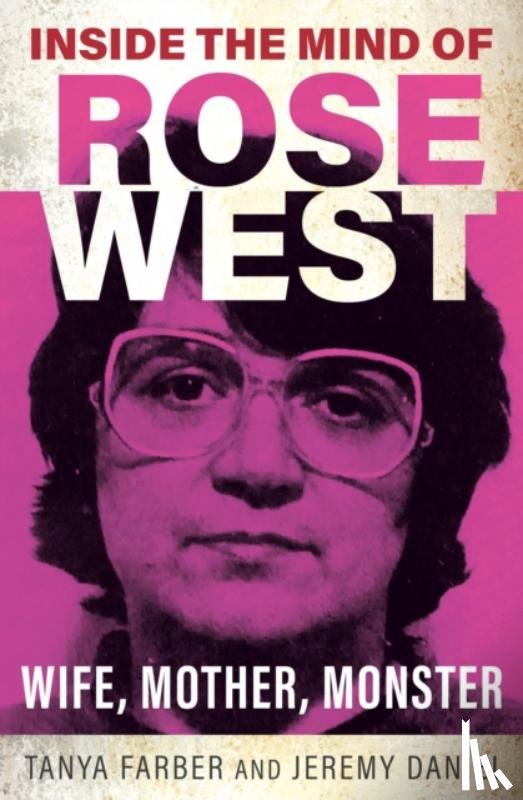 Farber, Tanya, Daniel, Jeremy - Inside the Mind of Rose West