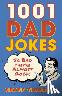 Tibballs, Geoff - 1001 Dad Jokes