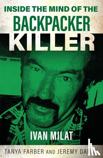 Farber, Tanya, Daniel, Jeremy - Inside the Mind of the Backpacker Killer