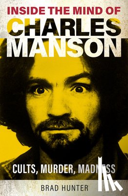 Hunter, Brad - Inside the Mind of Charles Manson