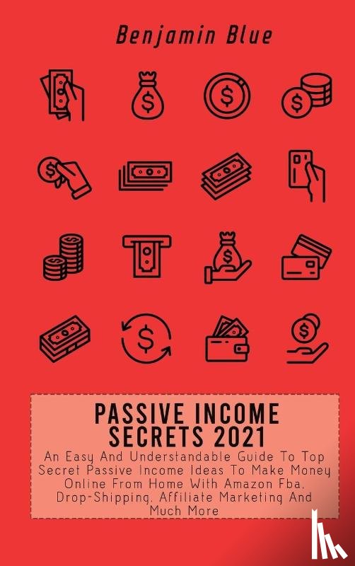 Blue, Benjamin - Passive Income Secrets 2021