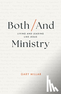 Millar, Gary - Both/And Ministry: Living and Leading Like Jesus