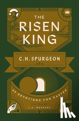 Spurgeon, Charles H. - The Risen King: 40 Devotions for Easter from C.H. Spurgeon