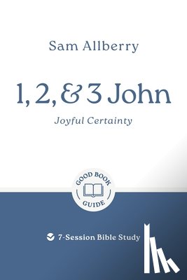 Allberry, Sam - 1, 2, and 3 John: Joyful Certainty