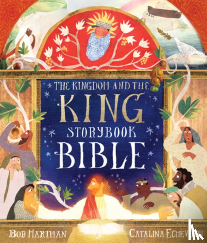 Hartman, Bob - The Kingdom and the King Storybook Bible
