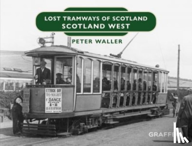 Waller, Peter - Lost Tramways of Scotland: Scotland West
