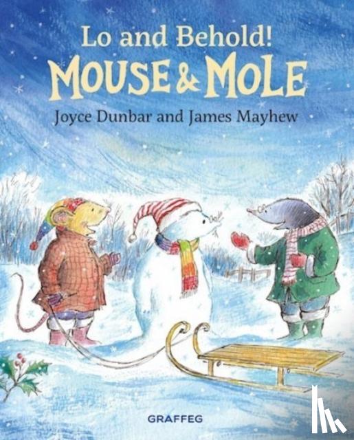 Dunbar, Joyce - Mouse and Mole: Lo and Behold!