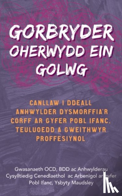 OCD, The National and Specialist, Service, BDD and Related Disorders, Hospital, Maudsley - Darllen yn Well: Gorbryder Oherwydd ein Golwg