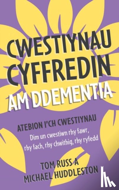 Russ, Tom, Huddleston, Michael - Cwestiynau Cyffredin am Ddementia
