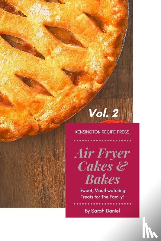 Daniel, Sarah - Air Fryer Cakes And Bakes Vol. 2