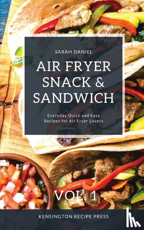 Daniel, Sarah - Air Fryer Snack and Sandwich Vol. 1