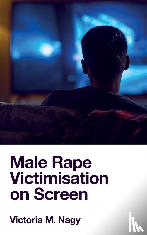 Nagy, Victoria M. (University of Tasmania - Male Rape Victimisation on Screen