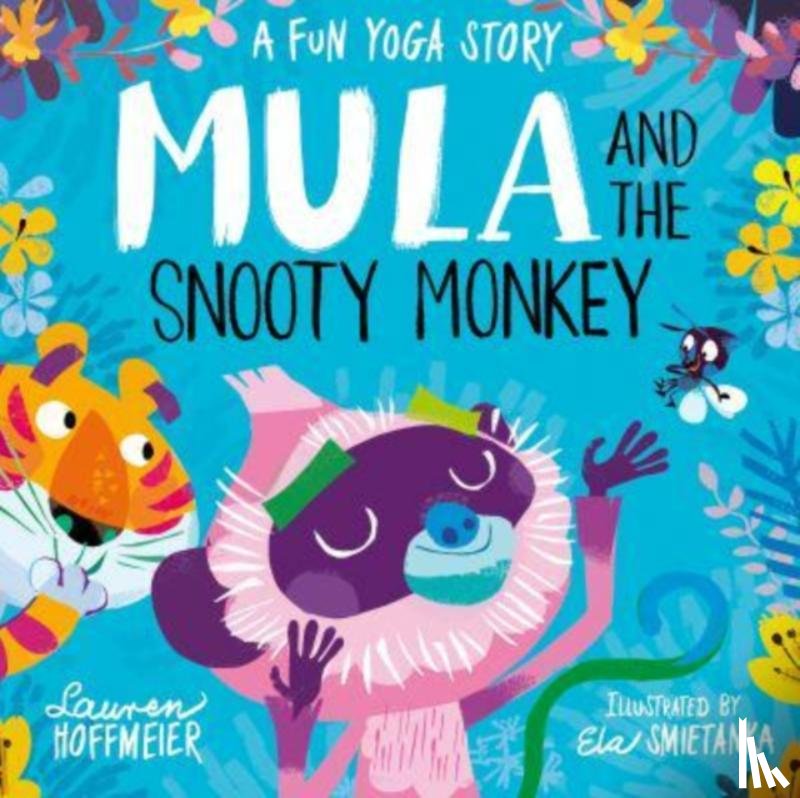 Hoffmeier, Lauren - Mula and the Snooty Monkey: A Fun Yoga Story (Paperback)