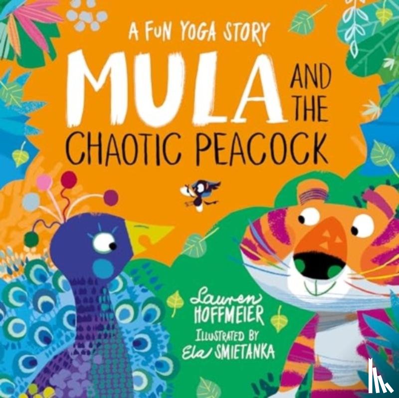 Hoffmeier, Lauren - Mula and the Chaotic Peacock (Paperback)