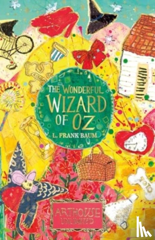 Baum, L. Frank - The Wonderful Wizard of Oz: ARTHOUSE Unlimited Special Edition