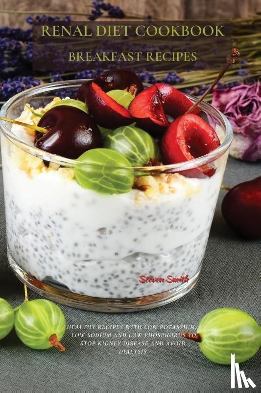 Smith, Steven - Renal Diet Cookbook Breakfast Recipes