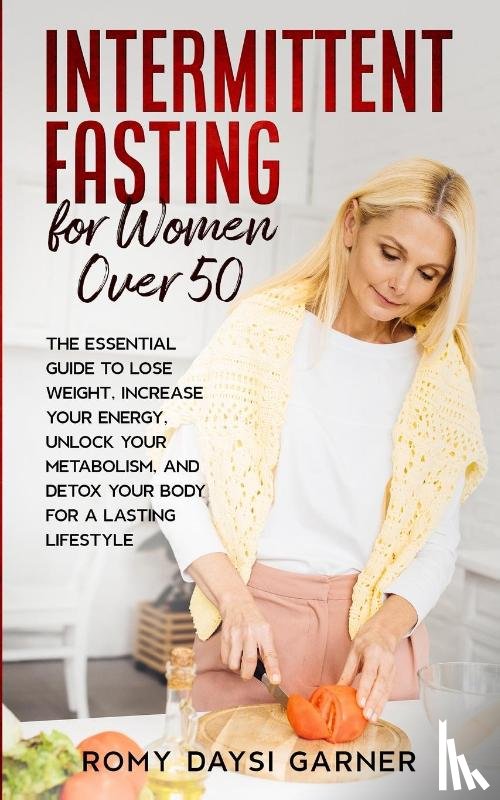 Garner, Romy Daysi - Intermittent Fasting for Women Over 50