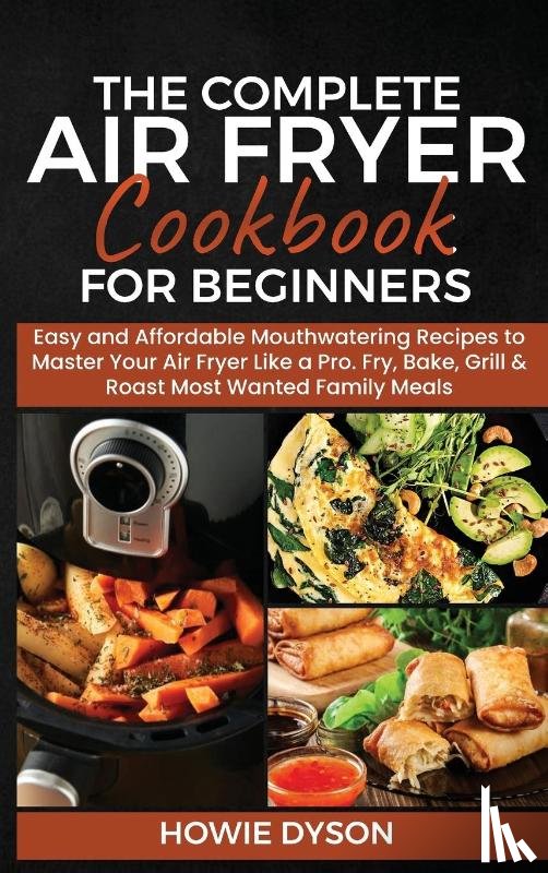Dyson, Howie - The Complete Air Fryer Cookbook for Beginners